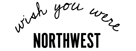 Wish You Were Northwest